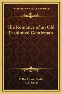 The Romance of an Old Fashioned Gentleman