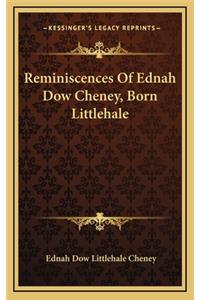 Reminiscences Of Ednah Dow Cheney, Born Littlehale