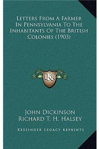 Letters from a Farmer in Pennsylvania to the Inhabitants of the British Colonies (1903)