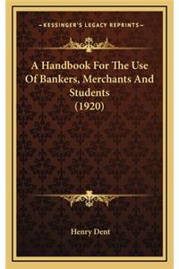 A Handbook for the Use of Bankers, Merchants and Students (1920)