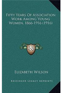 Fifty Years of Association Work Among Young Women, 1866-1916 (1916)