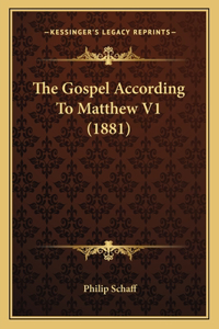The Gospel According To Matthew V1 (1881)