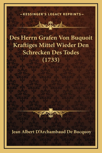 Des Herrn Grafen Von Buquoit Kraftiges Mittel Wieder Den Schrecken Des Todes (1733)
