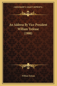 An Address By Vice-President William Trelease (1900)