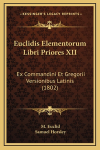 Euclidis Elementorum Libri Priores XII