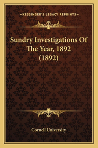 Sundry Investigations Of The Year, 1892 (1892)