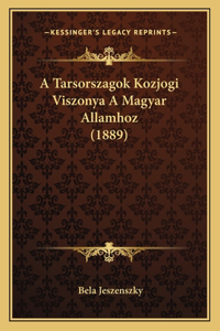 A Tarsorszagok Kozjogi Viszonya A Magyar Allamhoz (1889)