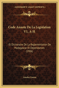 Code Annote De La Legislation V1, A-H