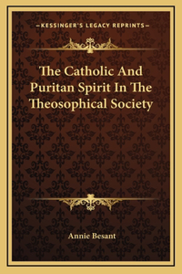 The Catholic And Puritan Spirit In The Theosophical Society