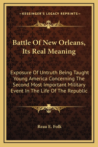 Battle Of New Orleans, Its Real Meaning