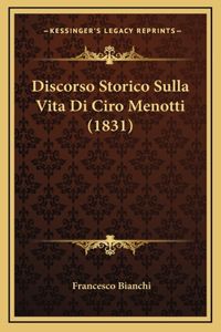 Discorso Storico Sulla Vita Di Ciro Menotti (1831)