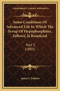Some Conditions Of Advanced Life In Which The Syrup Of Hypophosphites, Fellows', Is Beneficial