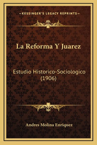 La Reforma Y Juarez
