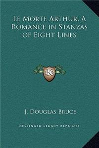 Le Morte Arthur, A Romance in Stanzas of Eight Lines