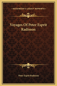 Voyages Of Peter Esprit Radisson