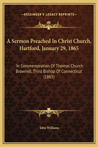 A Sermon Preached In Christ Church, Hartford, January 29, 1865
