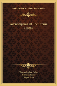 Adenomyoma Of The Uterus (1908)
