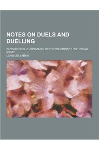 Notes on Duels and Duelling; Alphabetically Arranged with a Preliminary Historical Essay