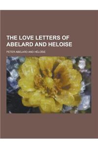 The Love Letters of Abelard and Heloise