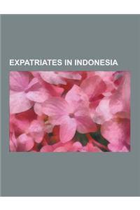 Expatriates in Indonesia: American Expatriates in Indonesia, Brazilian Expatriates in Indonesia, Cameroonian Expatriates in Indonesia, Expatriat
