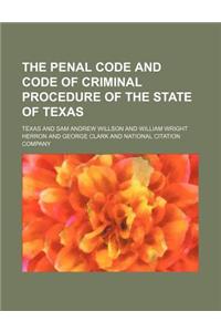 The Penal Code and Code of Criminal Procedure of the State of Texas