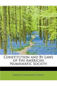 Constitution and by Laws of the American Numismatic Society