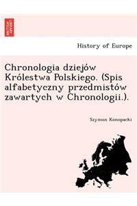 Chronologia dziejów Królestwa Polskiego. (Spis alfabetyczny przedmistów zawartych w Chronologii.).