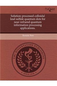 Solution-Processed Colloidal Lead Sulfide Quantum Dots for Near-Infrared Quantum Information Processing Applications.