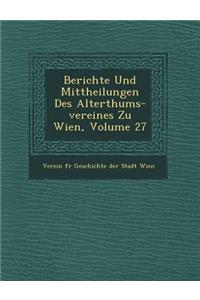 Berichte Und Mittheilungen Des Alterthums-Vereines Zu Wien, Volume 27