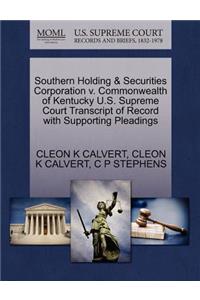 Southern Holding & Securities Corporation V. Commonwealth of Kentucky U.S. Supreme Court Transcript of Record with Supporting Pleadings