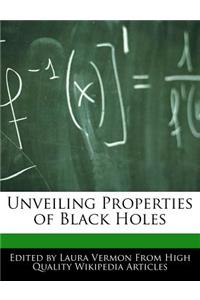 Unveiling Properties of Black Holes