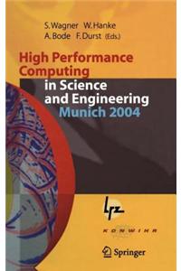 High Performance Computing in Science and Engineering, Munich 2004: Transactions of the Second Joint Hlrb and Konwihr Status and Result Workshop, March 2-3, 2004, Technical University of Munich, and Leibniz-Rechenzentrum Munich, Germany