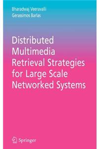 Distributed Multimedia Retrieval Strategies for Large Scale Networked Systems