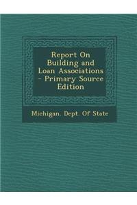Report on Building and Loan Associations