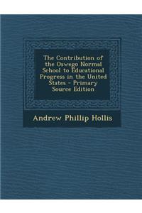Contribution of the Oswego Normal School to Educational Progress in the United States