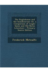 The Englishman and the Scandinavian: Or, a Comparison of Anglo-Saxon and Old Norse Literature