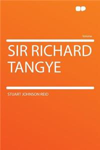 Sir Richard Tangye