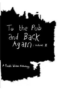 To the pub and back again: Volume II