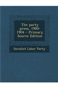 The Party Press, 1900-1904