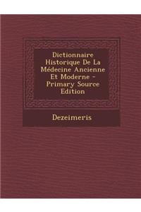 Dictionnaire Historique de La Medecine Ancienne Et Moderne