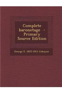 Complete Baronetage - Primary Source Edition