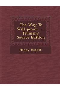 The Way to Will-Power...