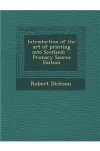 Introduction of the Art of Printing Into Scotland;