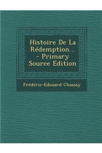 Histoire de La Redemption... - Primary Source Edition