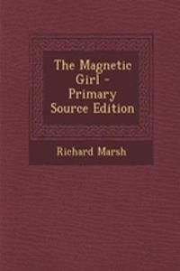 The Magnetic Girl - Primary Source Edition