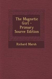 The Magnetic Girl - Primary Source Edition