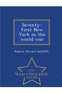 Seventy-First New York in the World War - War College Series
