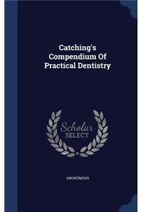 Catching's Compendium Of Practical Dentistry