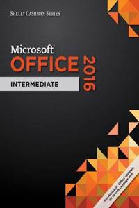 Shelly Cashman Microsoft Office 2016 Intermediate