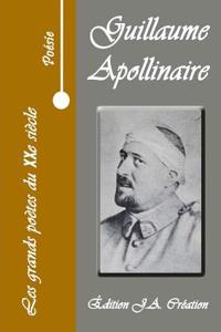 Les Grands Poetes Du Xxe Siecle - Guillaume Apollinaire